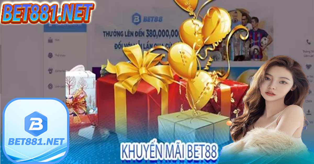 Kho khuyến mãi - Khuyến mãi siêu khủng chỉ có tại Bet88