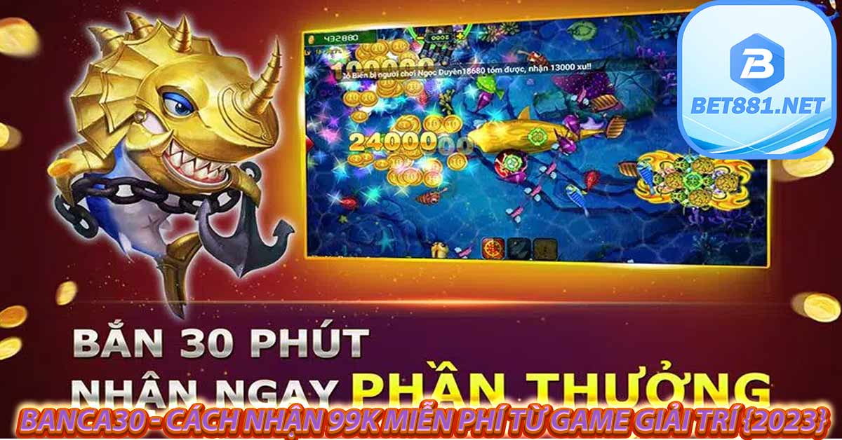 Chương trình khuyến mãi 99k của banca30