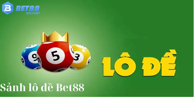 Đánh Lô đề Bet88 trực tuyến 