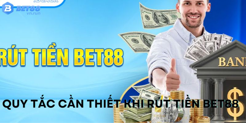 Quy tắc quan trọng cần thiết khi rút tiền thưởng tại Bet88