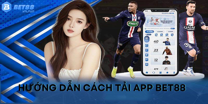 Hướng dẫn chi tiết cách tải app Bet88 về điện thoại di động