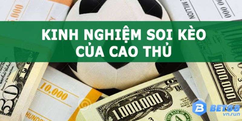 Những kinh nghiệm soi kèo hôm nay chuẩn cao thủ